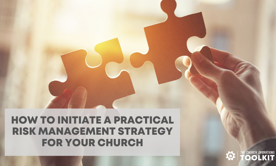 How to Initiate a Practical Risk Management Strategy for Your Church