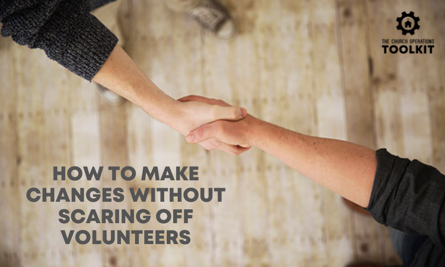 How to Make Changes Without Scaring Off Volunteers