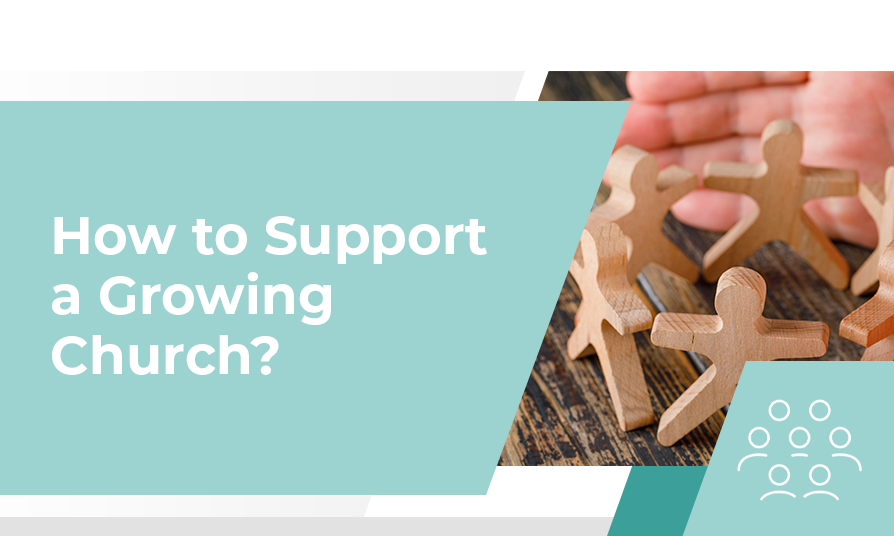 How to Support a Growing Church