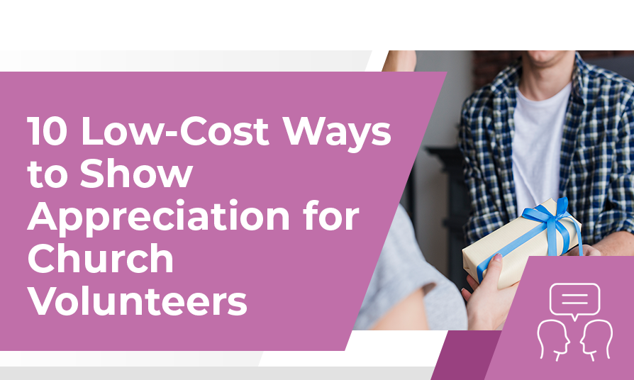 10 Low-Cost Ways to Show Appreciation for Church Volunteers